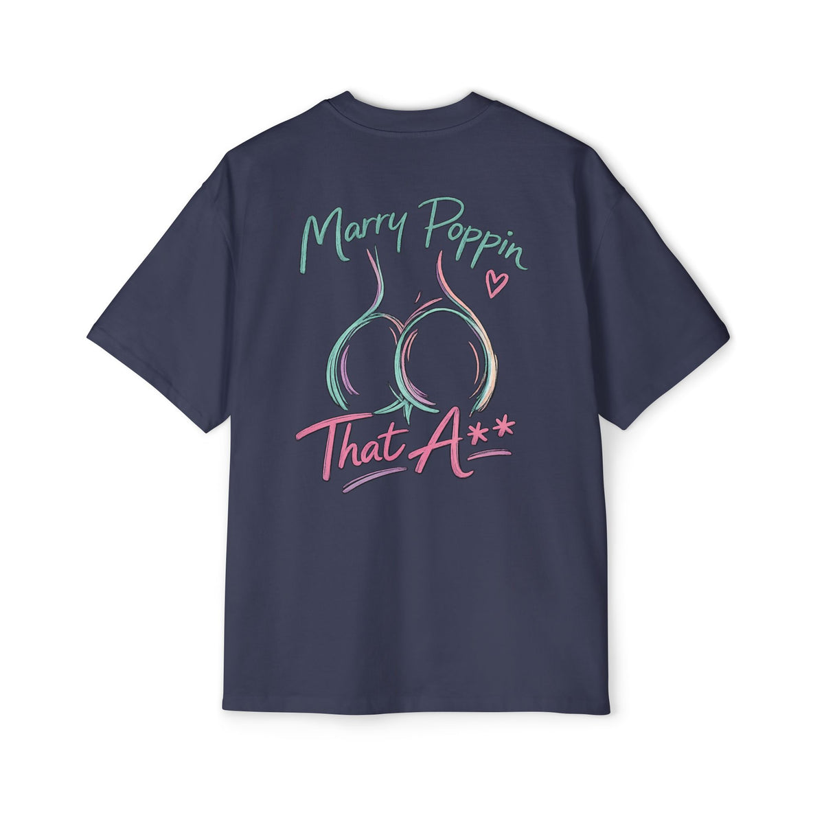 Graphic Tee — "Marry Poppin' That A**" Funny Novelty T-Shirt