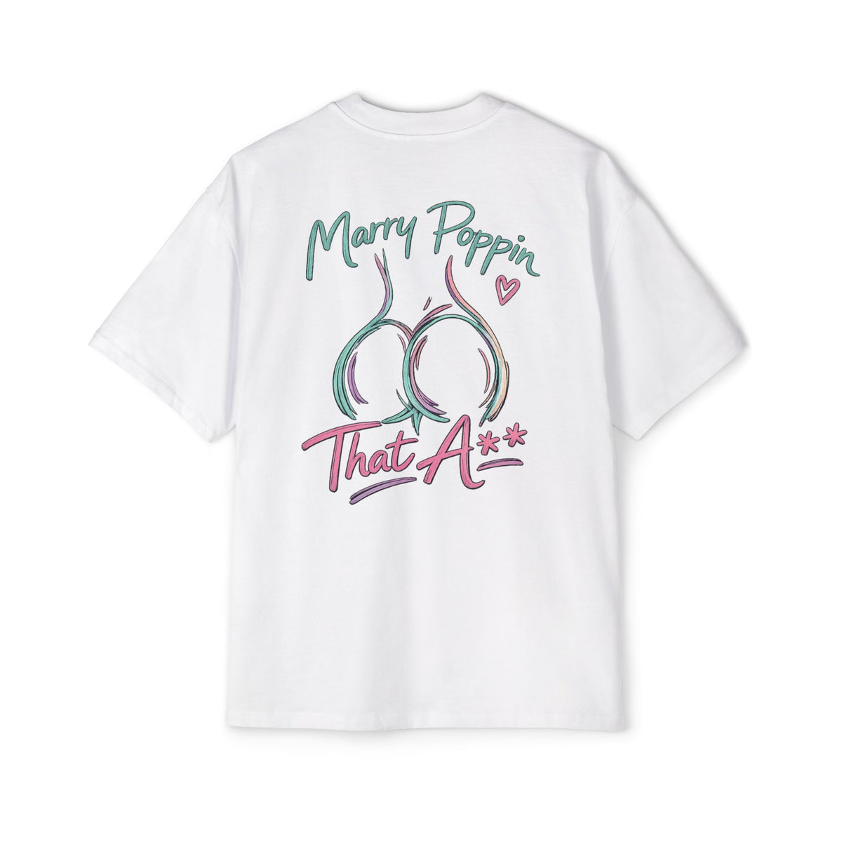Graphic Tee — "Marry Poppin' That A**" Funny Novelty T-Shirt