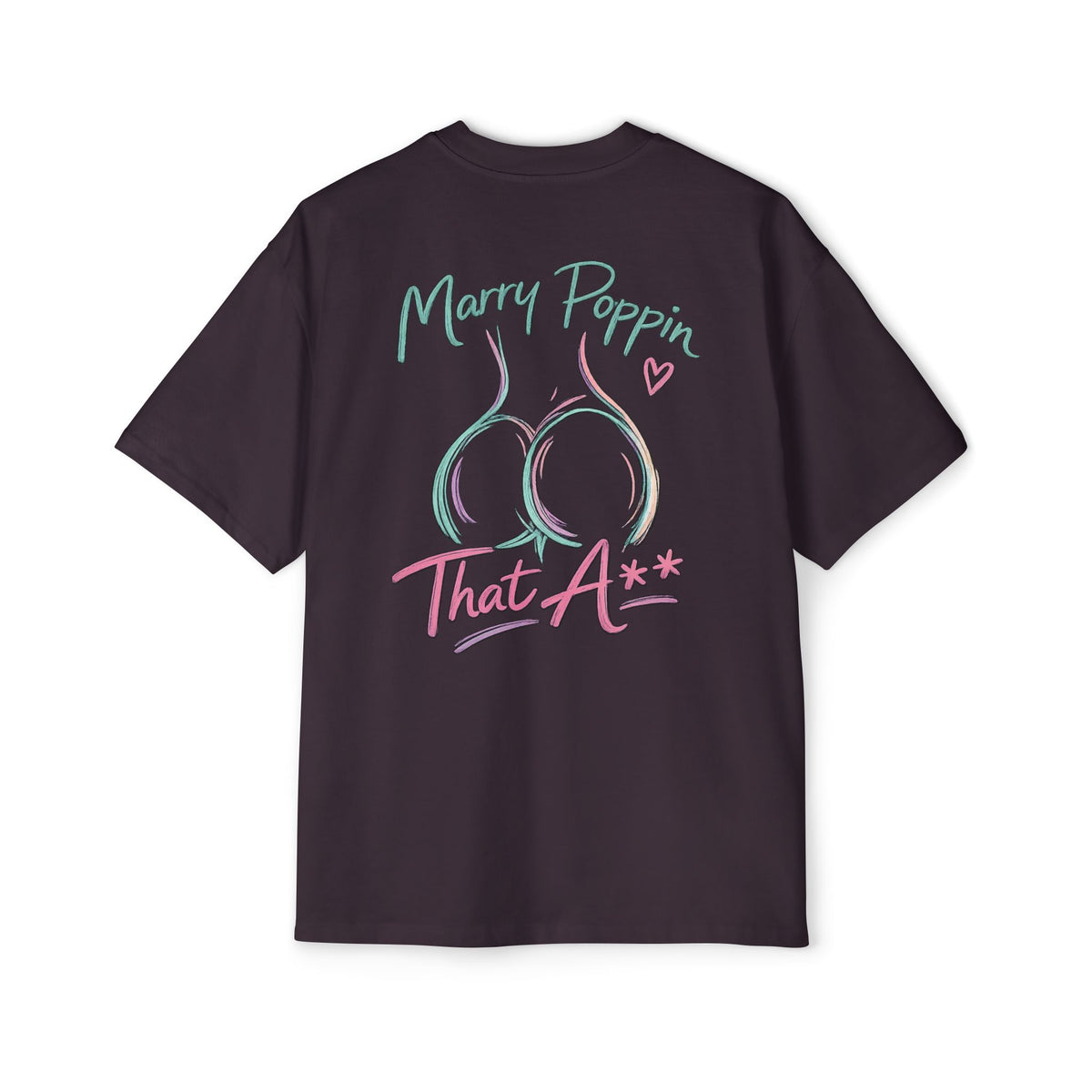 Graphic Tee — "Marry Poppin' That A**" Funny Novelty T-Shirt