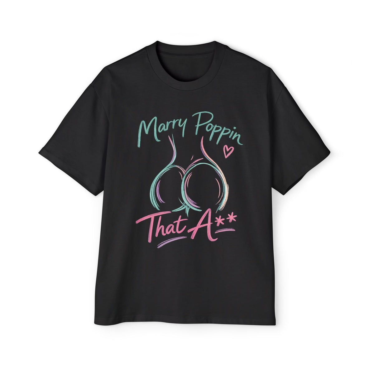 Graphic Tee — "Marry Poppin' That A**" Funny Novelty T-Shirt