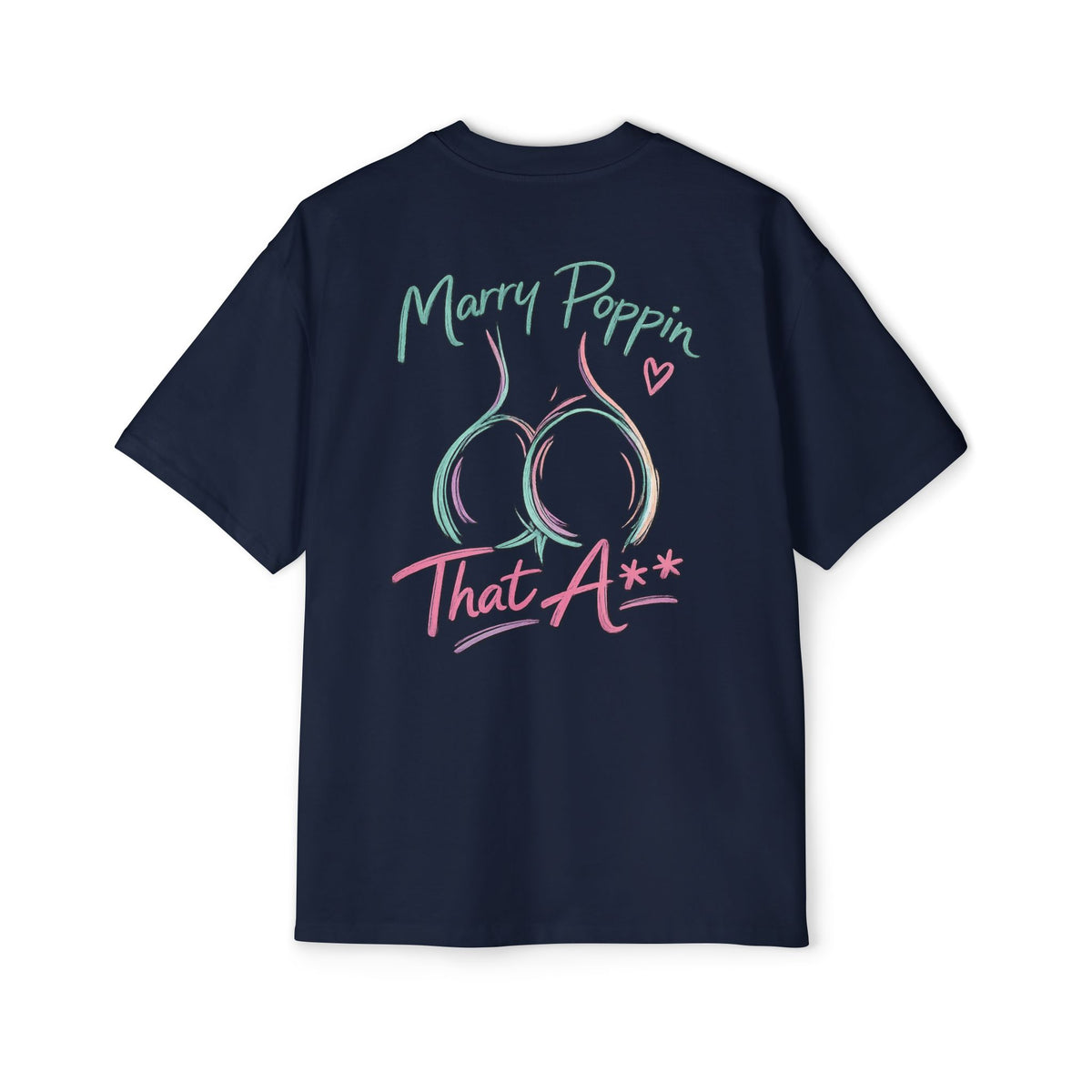 Graphic Tee — "Marry Poppin' That A**" Funny Novelty T-Shirt