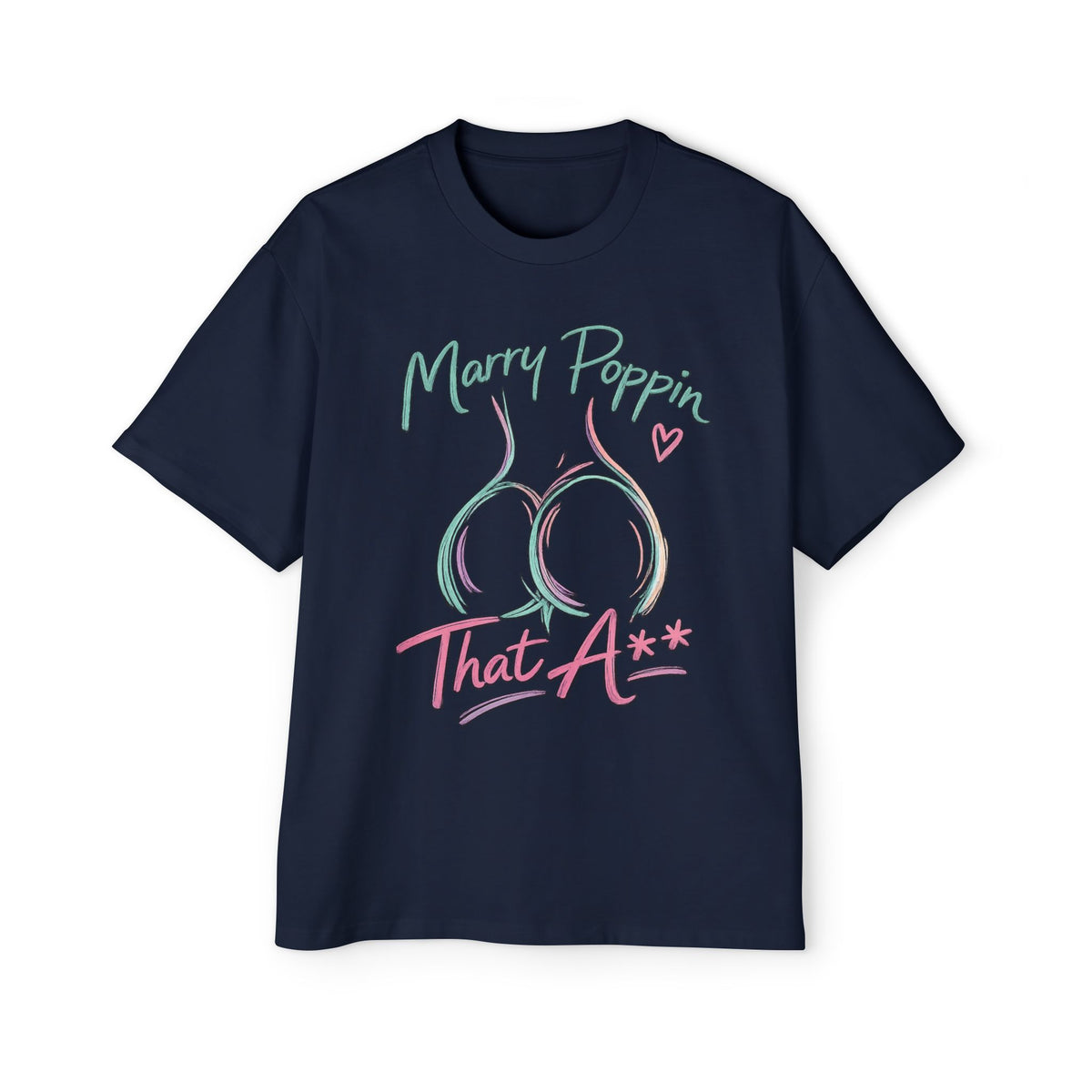Graphic Tee — "Marry Poppin' That A**" Funny Novelty T-Shirt