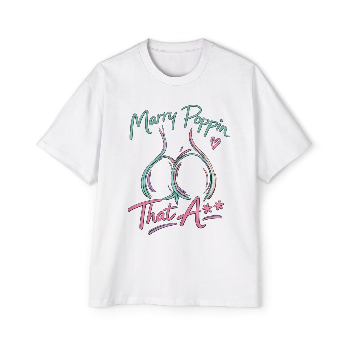 Graphic Tee — "Marry Poppin' That A**" Funny Novelty T-Shirt