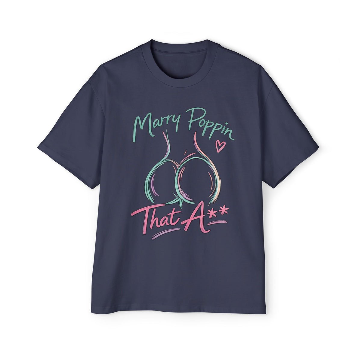 Graphic Tee — "Marry Poppin' That A**" Funny Novelty T-Shirt