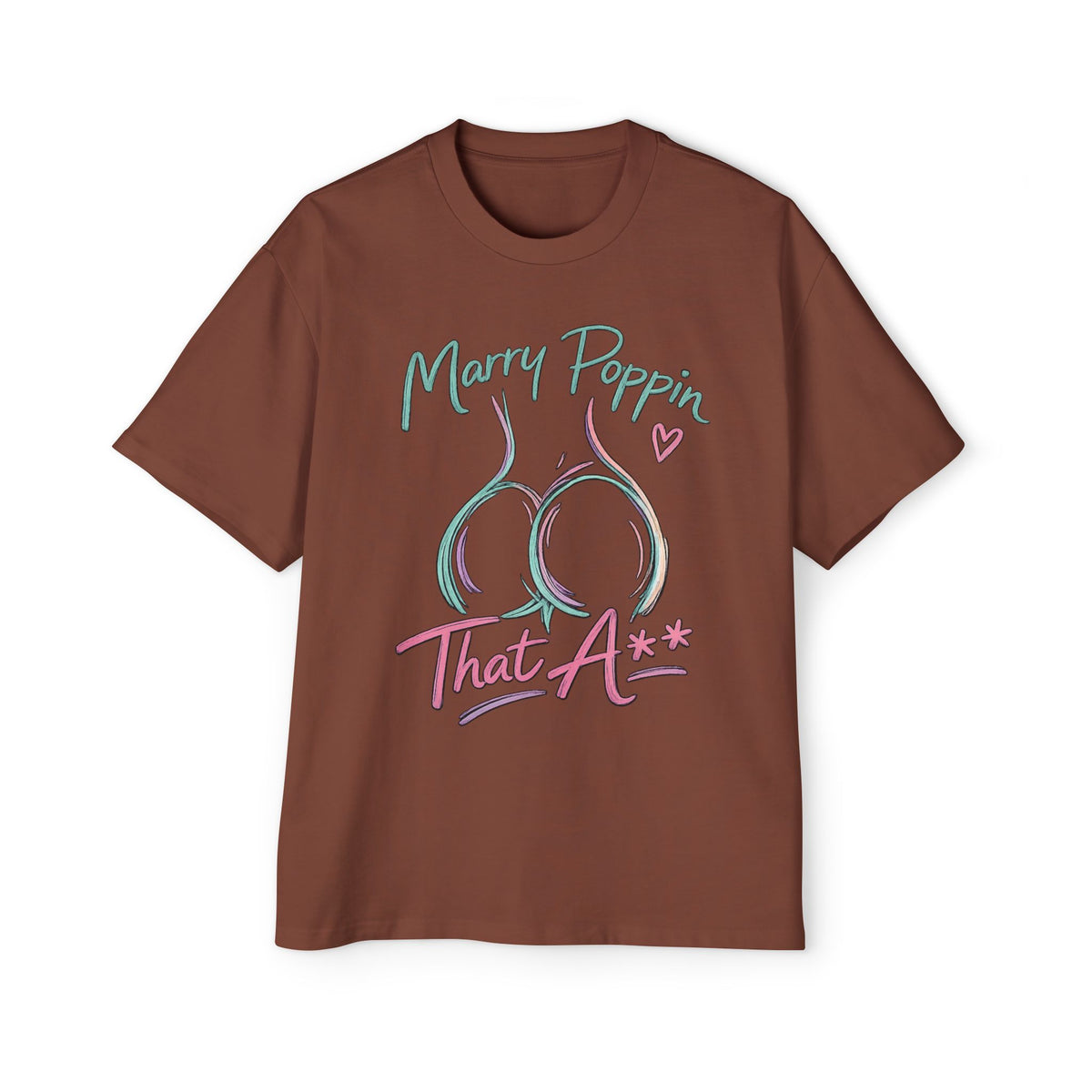 Graphic Tee — "Marry Poppin' That A**" Funny Novelty T-Shirt