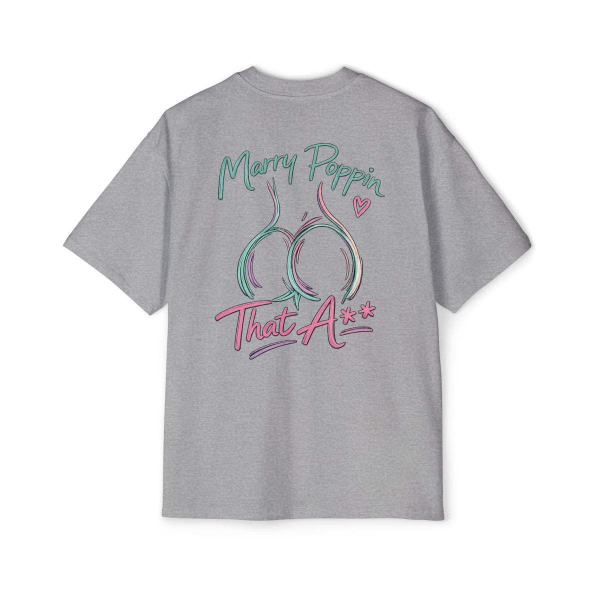 Graphic Tee — "Marry Poppin' That A**" Funny Novelty T-Shirt