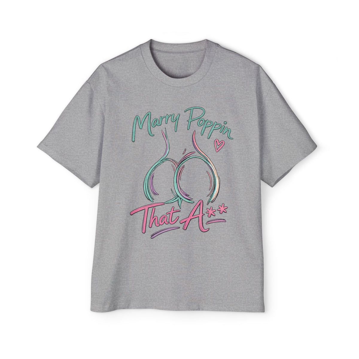 Graphic Tee — "Marry Poppin' That A**" Funny Novelty T-Shirt